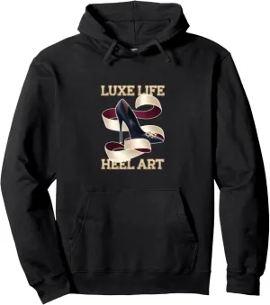 High Heels Luxe Life Heel Art Runway Women Fashion Lovers Pullover Hoodie