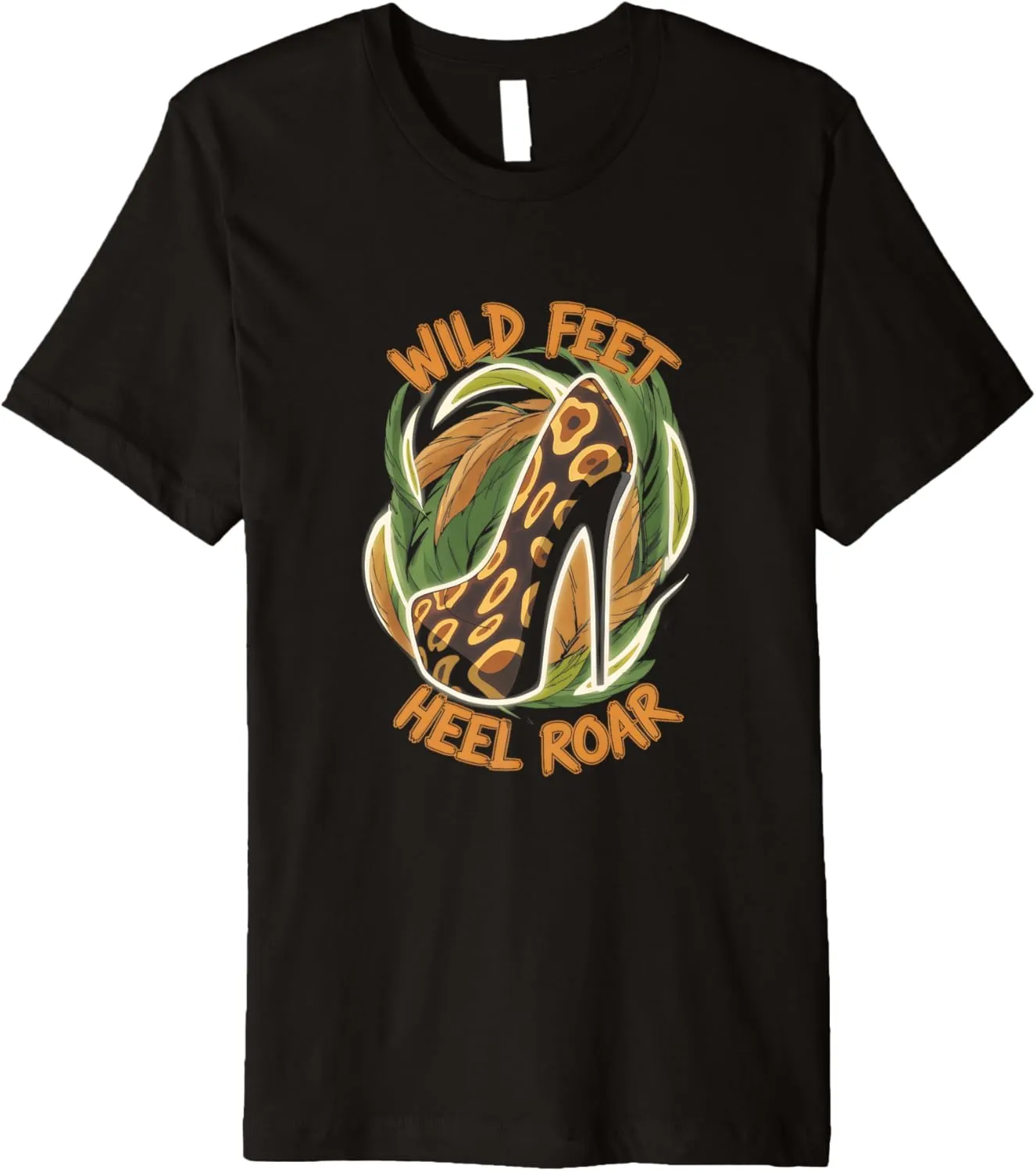 High Heels Wild Feet Heel Roar Trendsetters Fashion Lovers Premium T-Shirt