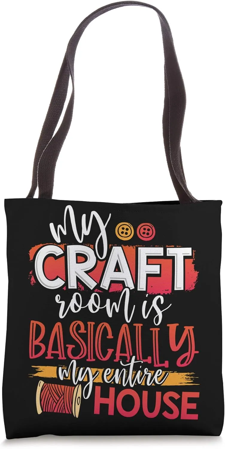 My Craft Room is Basically My Entire House Gift For Crafter Tote Bag