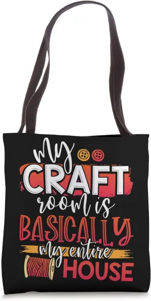 My Craft Room is Basically My Entire House Gift For Crafter Tote Bag